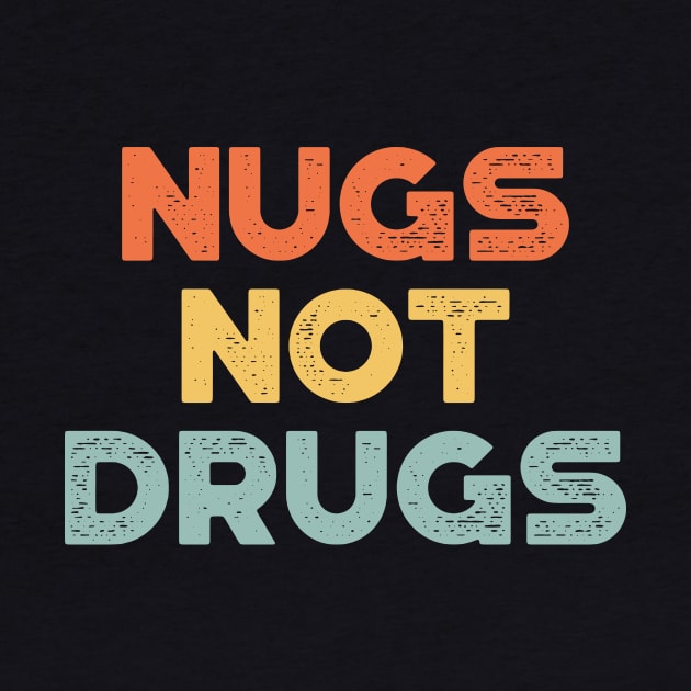 Chicken Nuggets Nugs Not Drugs Funny (Sunset) by truffela